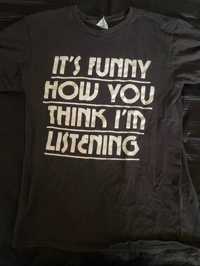 Black Graphic Tee "It's Funny How You Think I'm Listening"